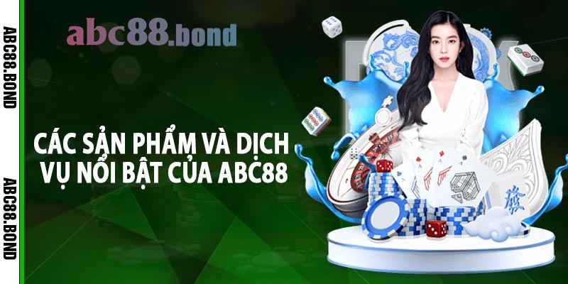 Các sản phẩm và dịch vụ nổi bật của ABC88